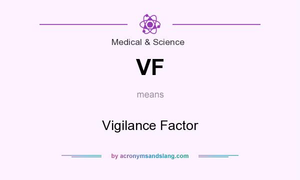 What does VF mean? It stands for Vigilance Factor