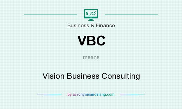 What does VBC mean? It stands for Vision Business Consulting