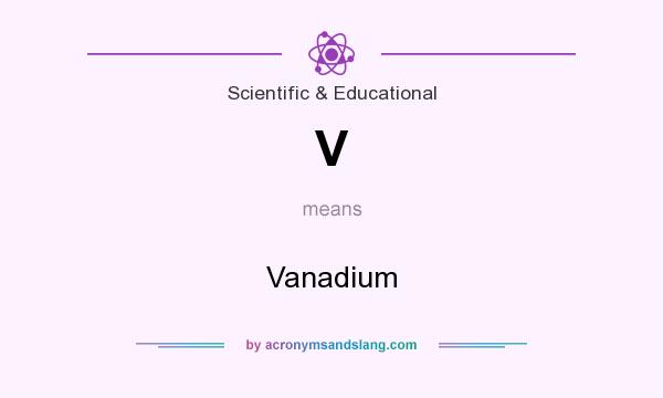 What does V mean? It stands for Vanadium