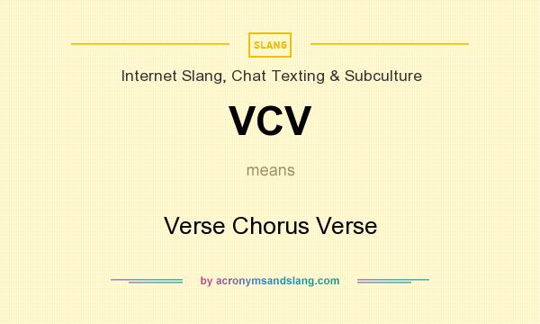 What does VCV mean? It stands for Verse Chorus Verse