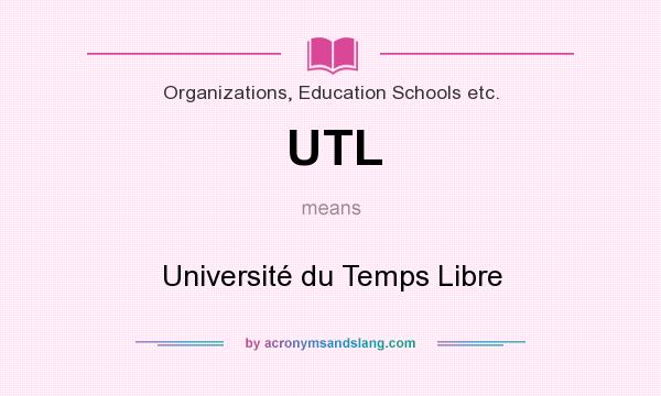 What does UTL mean? It stands for Université du Temps Libre