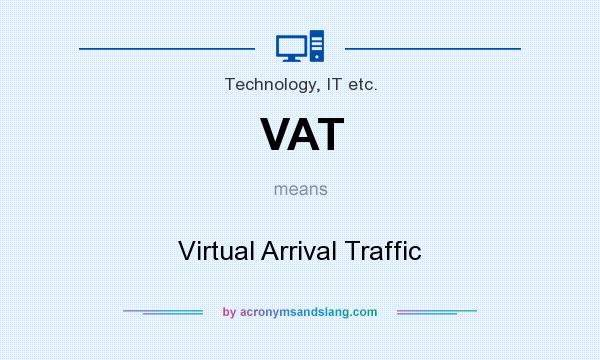 What does VAT mean? It stands for Virtual Arrival Traffic