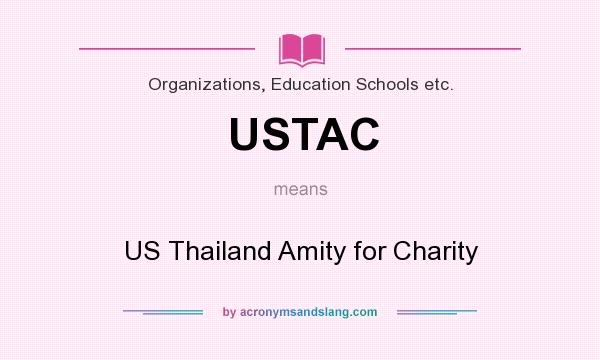 What does USTAC mean? It stands for US Thailand Amity for Charity