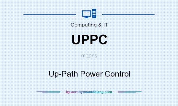 What does UPPC mean? It stands for Up-Path Power Control