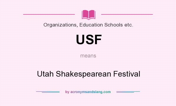 What does USF mean? It stands for Utah Shakespearean Festival