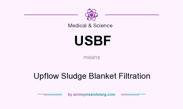 What does USBF mean? It stands for Upflow Sludge Blanket Filtration