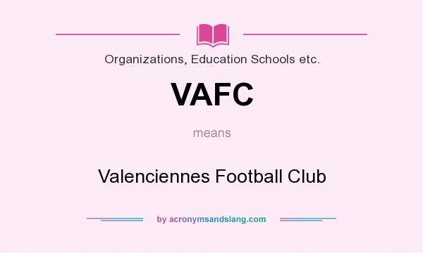 What does VAFC mean? It stands for Valenciennes Football Club