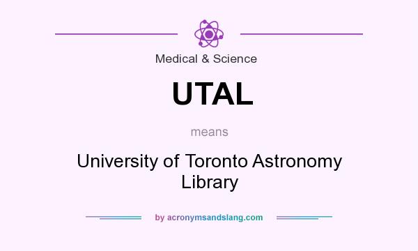 What does UTAL mean? It stands for University of Toronto Astronomy Library