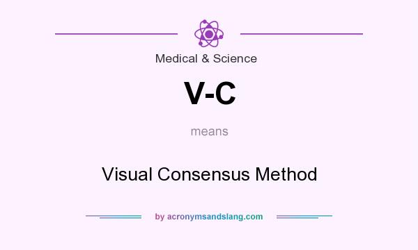 What does V-C mean? It stands for Visual Consensus Method