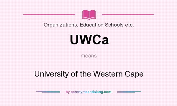 What does UWCa mean? It stands for University of the Western Cape