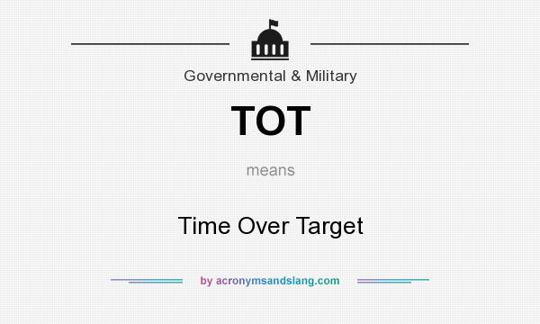 What does TOT mean? It stands for Time Over Target