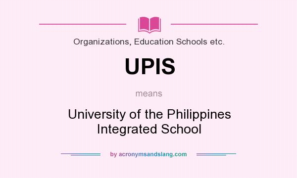 What does UPIS mean? It stands for University of the Philippines Integrated School