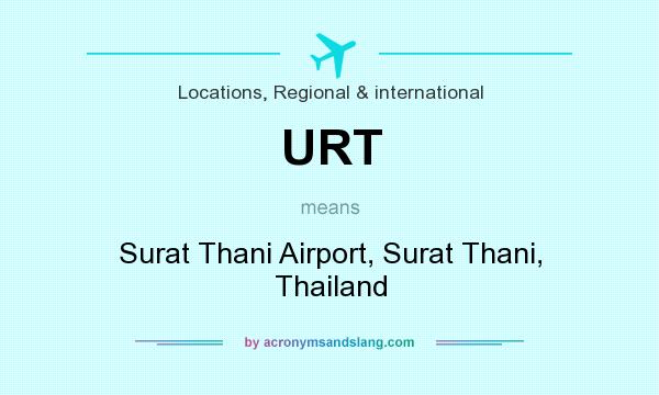 What does URT mean? It stands for Surat Thani Airport, Surat Thani, Thailand