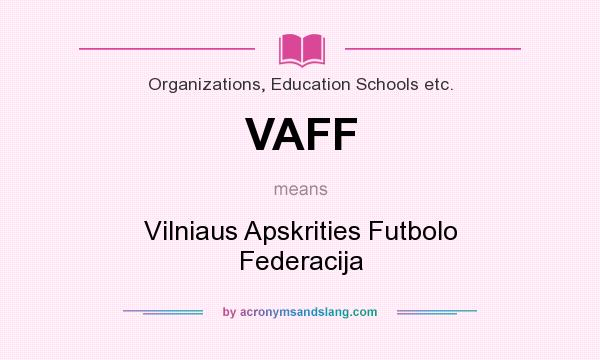 What does VAFF mean? It stands for Vilniaus Apskrities Futbolo Federacija