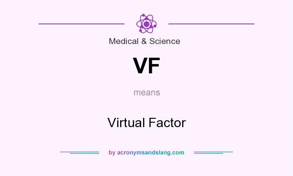 What does VF mean? It stands for Virtual Factor