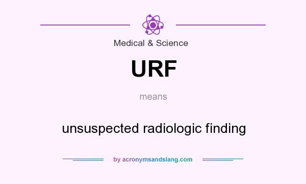 What does URF mean? It stands for unsuspected radiologic finding