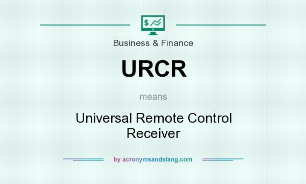 What does URCR mean? It stands for Universal Remote Control Receiver