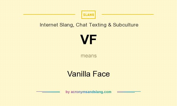 What does VF mean? It stands for Vanilla Face