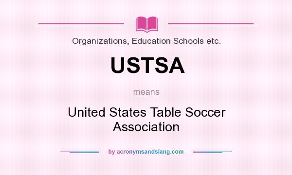 What does USTSA mean? It stands for United States Table Soccer Association