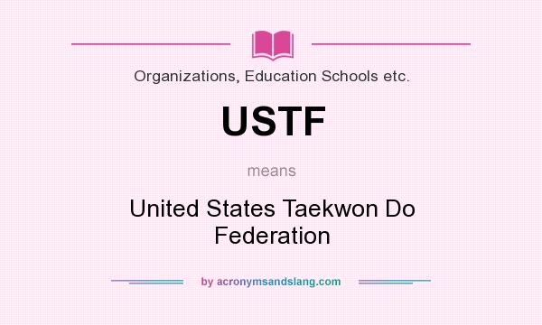 What does USTF mean? It stands for United States Taekwon Do Federation