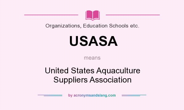 What does USASA mean? It stands for United States Aquaculture Suppliers Association