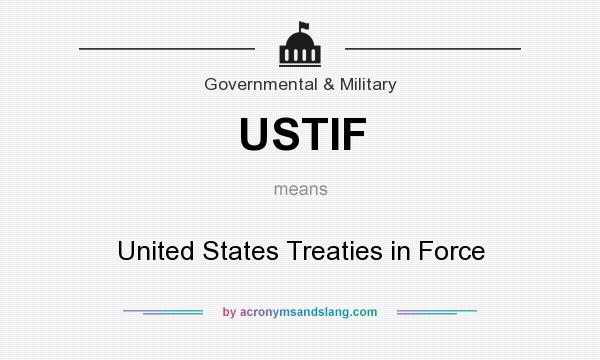 What does USTIF mean? It stands for United States Treaties in Force