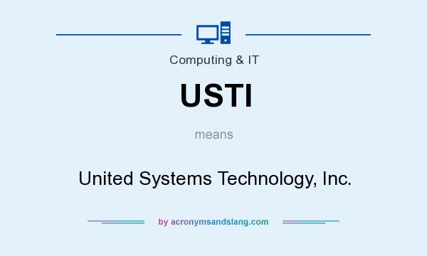 What does USTI mean? It stands for United Systems Technology, Inc.