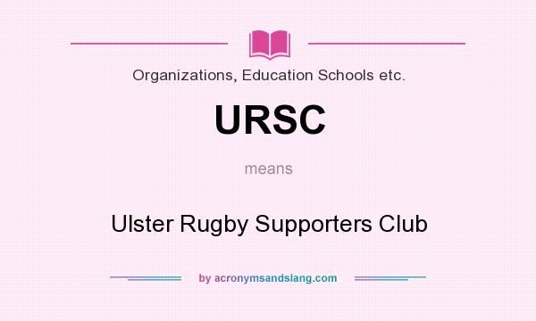 What does URSC mean? It stands for Ulster Rugby Supporters Club