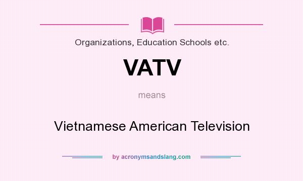 What does VATV mean? It stands for Vietnamese American Television