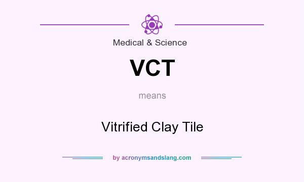 What does VCT mean? It stands for Vitrified Clay Tile