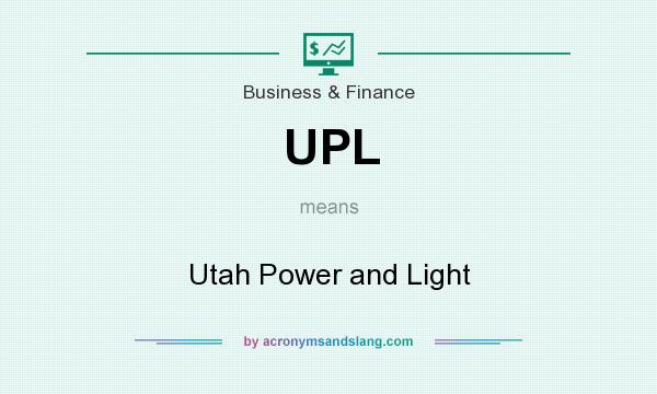 What does UPL mean? It stands for Utah Power and Light