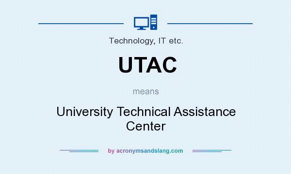 What does UTAC mean? It stands for University Technical Assistance Center