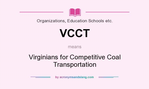 What does VCCT mean? It stands for Virginians for Competitive Coal Transportation