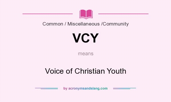 What does VCY mean? It stands for Voice of Christian Youth