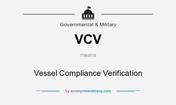 What does VCV mean? It stands for Vessel Compliance Verification
