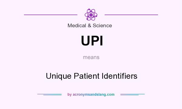 What does UPI mean? It stands for Unique Patient Identifiers