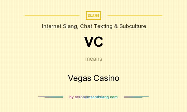 What does VC mean? It stands for Vegas Casino