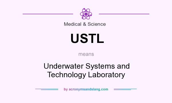 What does USTL mean? It stands for Underwater Systems and Technology Laboratory
