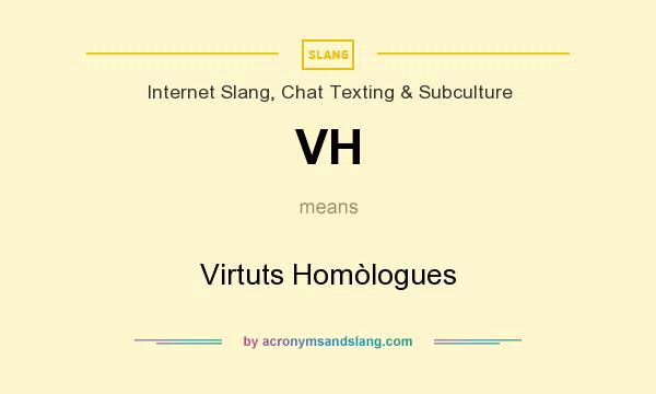 What does VH mean? It stands for Virtuts Homòlogues
