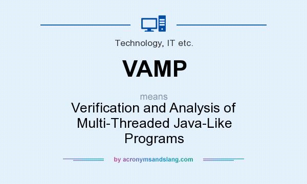 What does VAMP mean? It stands for Verification and Analysis of Multi-Threaded Java-Like Programs