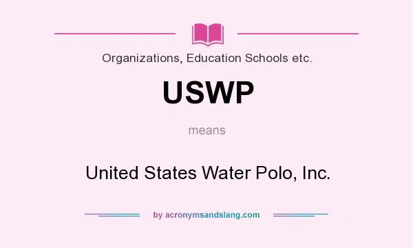 What does USWP mean? It stands for United States Water Polo, Inc.