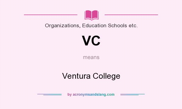 What does VC mean? It stands for Ventura College