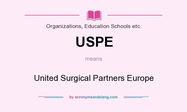 What does USPE mean? It stands for United Surgical Partners Europe