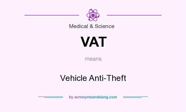 What does VAT mean? It stands for Vehicle Anti-Theft