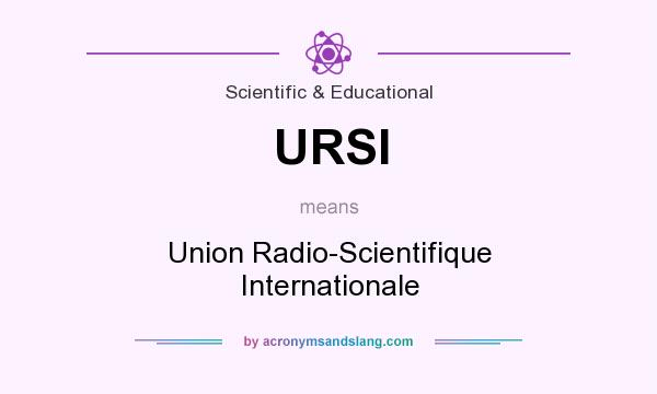 What does URSI mean? It stands for Union Radio-Scientifique Internationale