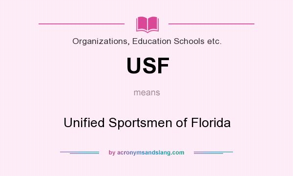 What does USF mean? It stands for Unified Sportsmen of Florida