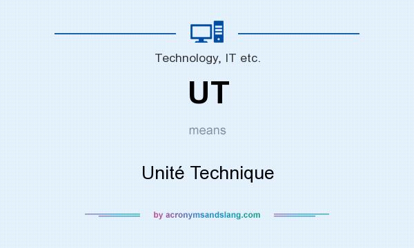 What does UT mean? It stands for Unité Technique