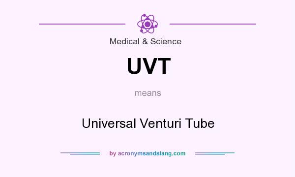 What does UVT mean? It stands for Universal Venturi Tube