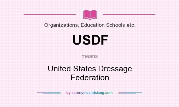 What does USDF mean? It stands for United States Dressage Federation