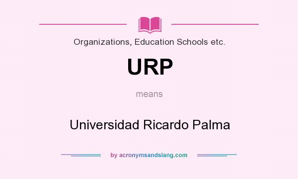 What does URP mean? It stands for Universidad Ricardo Palma